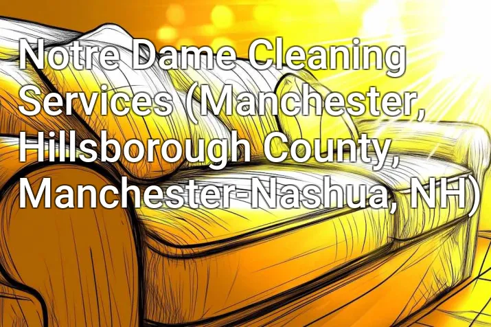 Notre Dame Cleaning Services (Manchester, Hillsborough County, Manchester-Nashua, NH)