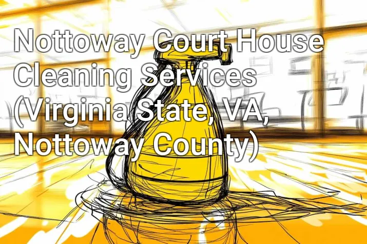 Nottoway Court House Cleaning Services (Virginia State, VA, Nottoway County)