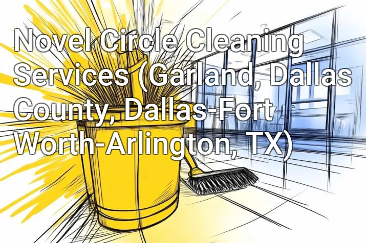 Novel Circle Cleaning Services (Garland, Dallas County, Dallas-Fort Worth-Arlington, TX)