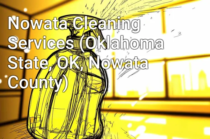 Nowata Cleaning Services (Oklahoma State, OK, Nowata County)