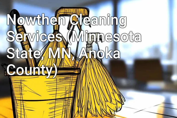 Nowthen Cleaning Services (Minnesota State, MN, Anoka County)