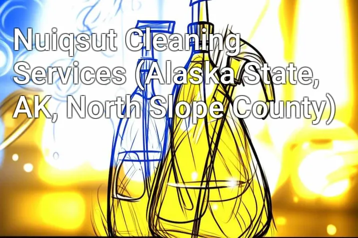 Nuiqsut Cleaning Services (Alaska State, AK, North Slope County)