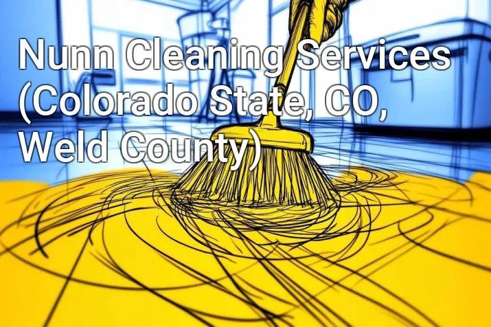 Nunn Cleaning Services (Colorado State, CO, Weld County)