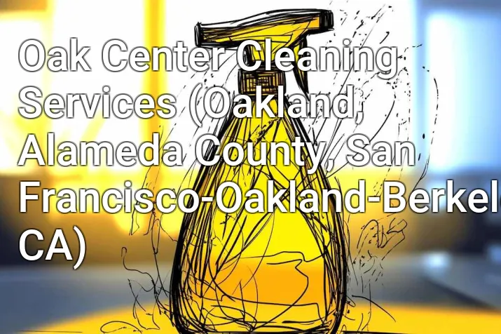Oak Center Cleaning Services (Oakland, Alameda County, San Francisco-Oakland-Berkeley, CA)