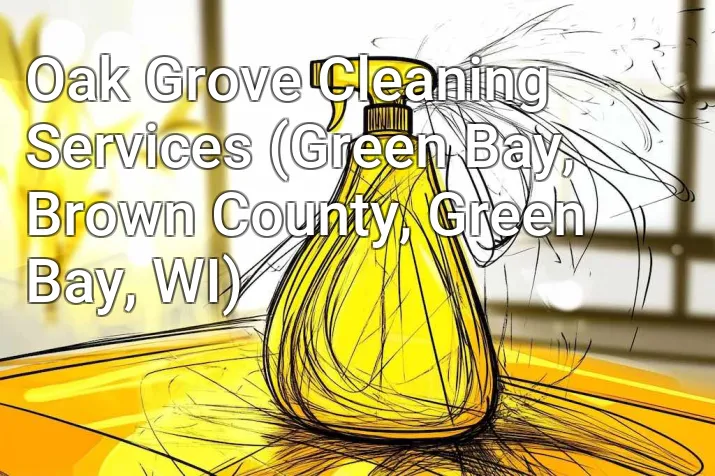Oak Grove Cleaning Services (Green Bay, Brown County, Green Bay, WI)