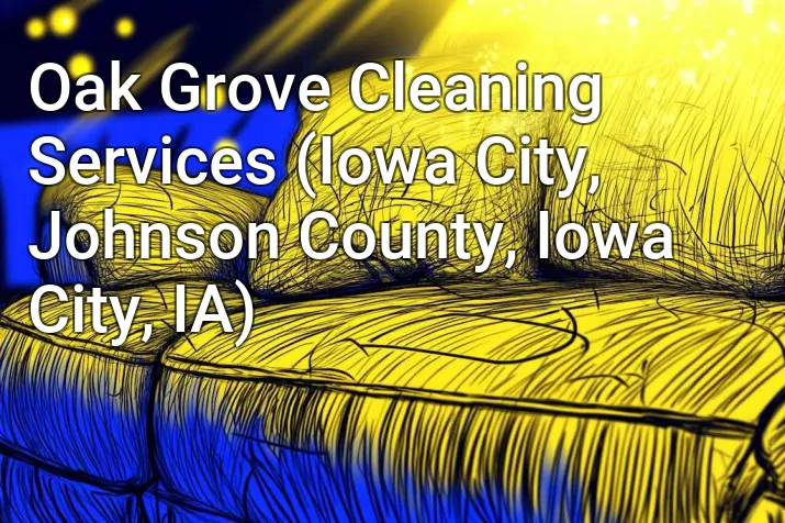 Oak Grove Cleaning Services (Iowa City, Johnson County, Iowa City, IA)