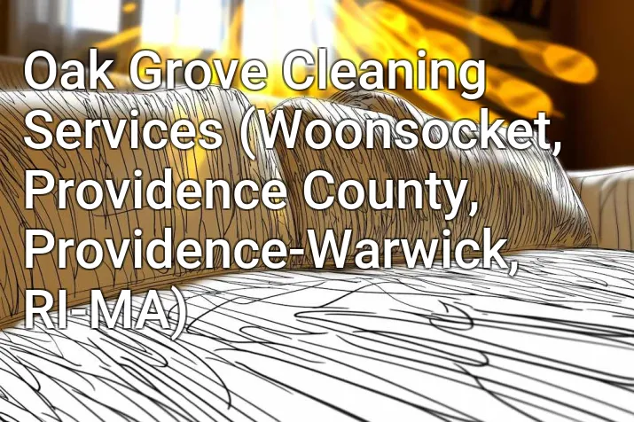 Oak Grove Cleaning Services (Woonsocket, Providence County, Providence-Warwick, RI-MA)