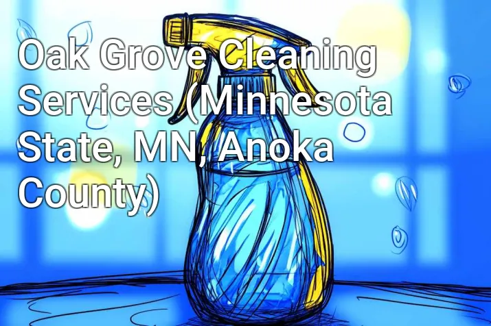 Oak Grove Cleaning Services (Minnesota State, MN, Anoka County)