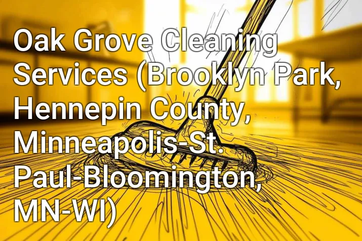 Oak Grove Cleaning Services (Brooklyn Park, Hennepin County, Minneapolis-St. Paul-Bloomington, MN-WI)
