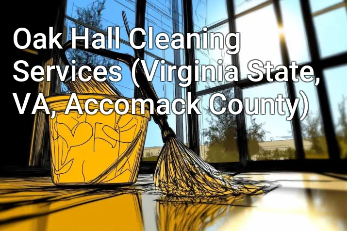 Oak Hall Cleaning Services (Virginia State, VA, Accomack County)