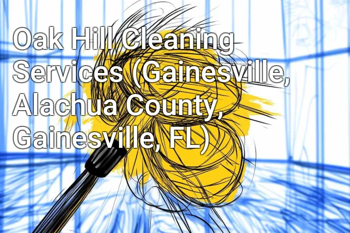 Oak Hill Cleaning Services (Gainesville, Alachua County, Gainesville, FL)