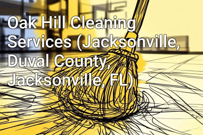 Oak Hill Cleaning Services (Jacksonville, Duval County, Jacksonville, FL)