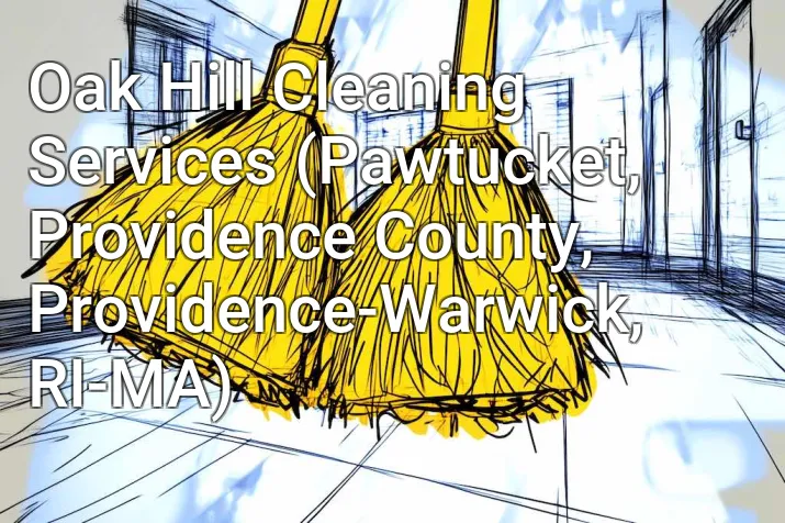 Oak Hill Cleaning Services (Pawtucket, Providence County, Providence-Warwick, RI-MA)