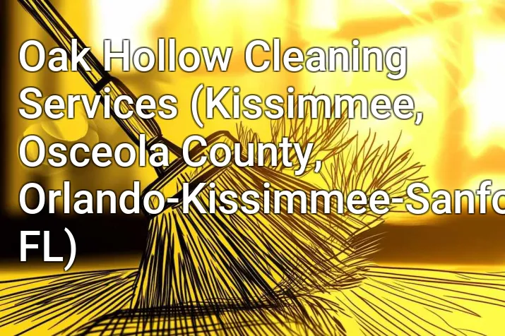 Oak Hollow Cleaning Services (Kissimmee, Osceola County, Orlando-Kissimmee-Sanford, FL)