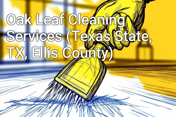 Oak Leaf Cleaning Services (Texas State, TX, Ellis County)