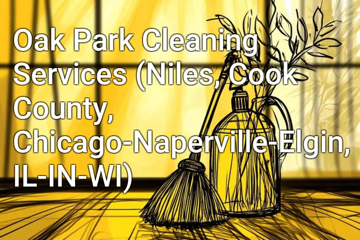Oak Park Cleaning Services (Niles, Cook County, Chicago-Naperville-Elgin, IL-IN-WI)