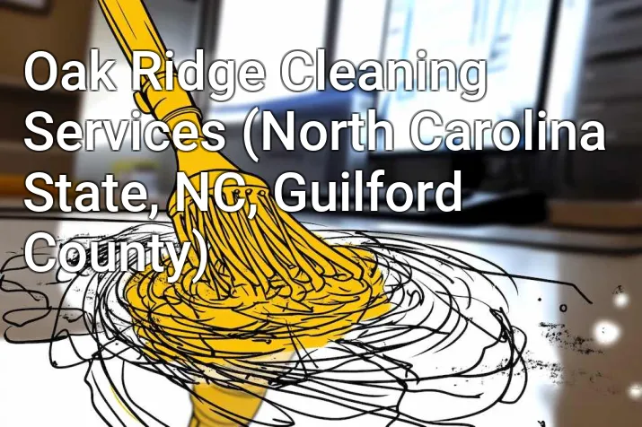 Oak Ridge Cleaning Services (North Carolina State, NC, Guilford County)