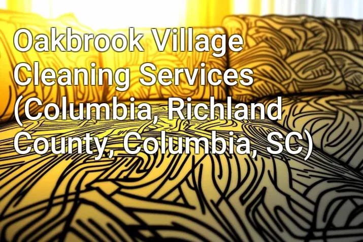 Oakbrook Village Cleaning Services (Columbia, Richland County, Columbia, SC)