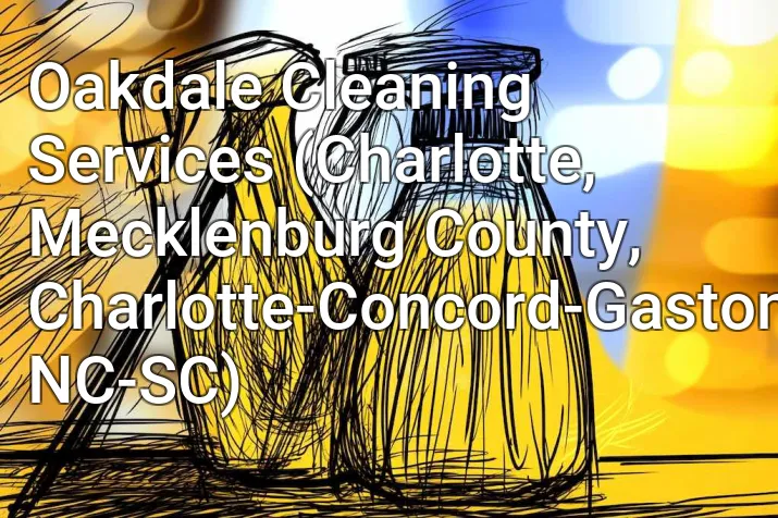 Oakdale Cleaning Services (Charlotte, Mecklenburg County, Charlotte-Concord-Gastonia, NC-SC)