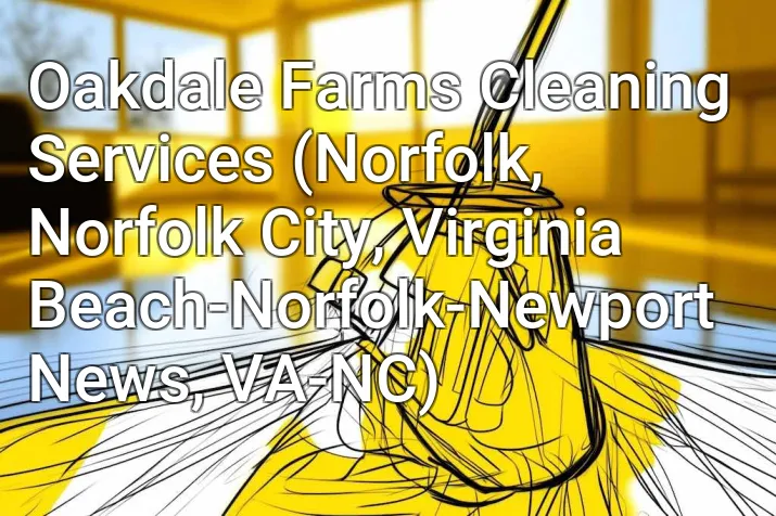 Oakdale Farms Cleaning Services (Norfolk, Norfolk City, Virginia Beach-Norfolk-Newport News, VA-NC)