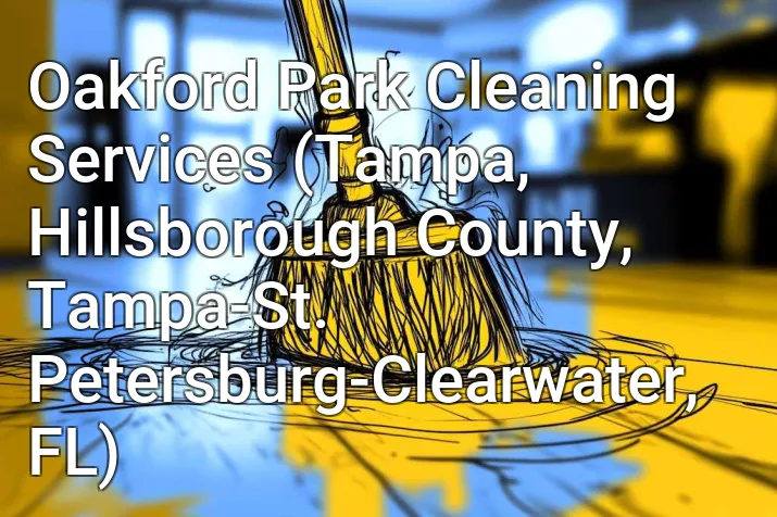 Oakford Park Cleaning Services (Tampa, Hillsborough County, Tampa-St. Petersburg-Clearwater, FL)