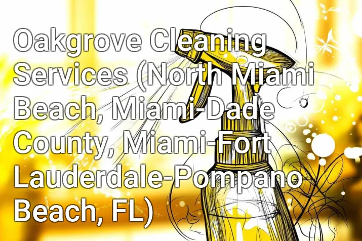 Oakgrove Cleaning Services (North Miami Beach, Miami-Dade County, Miami-Fort Lauderdale-Pompano Beach, FL)