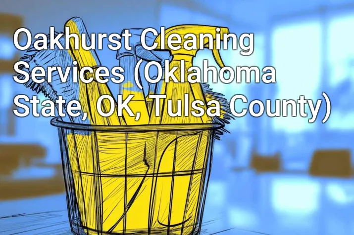 Oakhurst Cleaning Services (Oklahoma State, OK, Tulsa County)