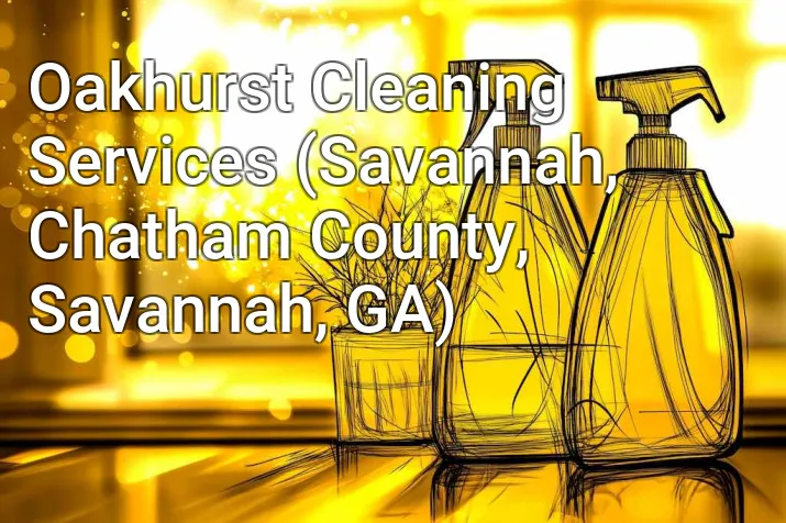Oakhurst Cleaning Services (Savannah, Chatham County, Savannah, GA)