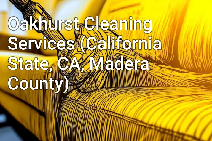 Oakhurst Cleaning Services (California State, CA, Madera County)