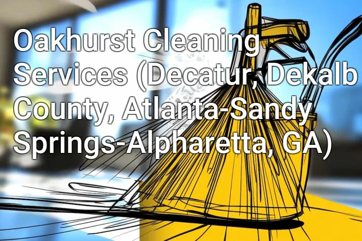 Oakhurst Cleaning Services (Decatur, Dekalb County, Atlanta-Sandy Springs-Alpharetta, GA)