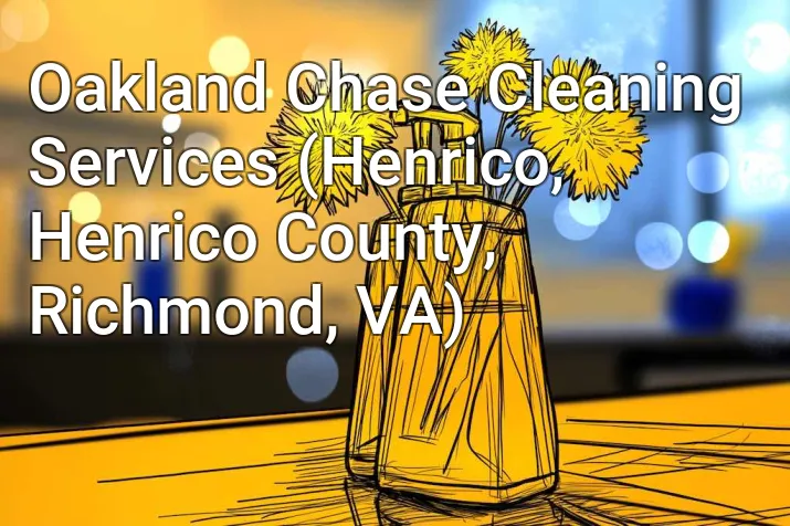Oakland Chase Cleaning Services (Henrico, Henrico County, Richmond, VA)
