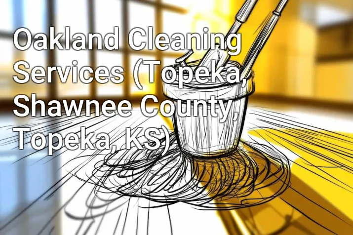 Oakland Cleaning Services (Topeka, Shawnee County, Topeka, KS)