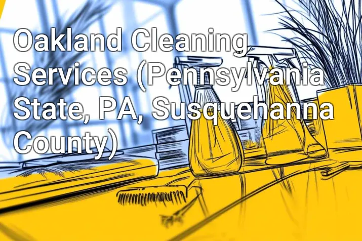 Oakland Cleaning Services (Pennsylvania State, PA, Susquehanna County)
