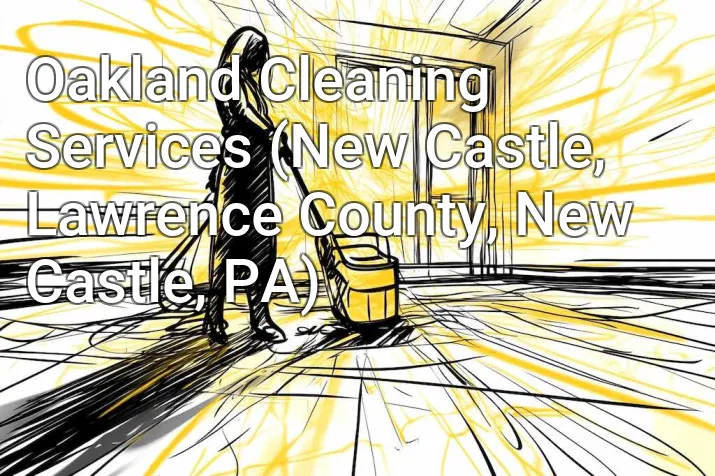 Oakland Cleaning Services (New Castle, Lawrence County, New Castle, PA)