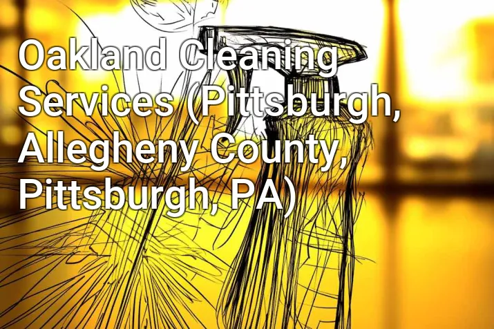 Oakland Cleaning Services (Pittsburgh, Allegheny County, Pittsburgh, PA)