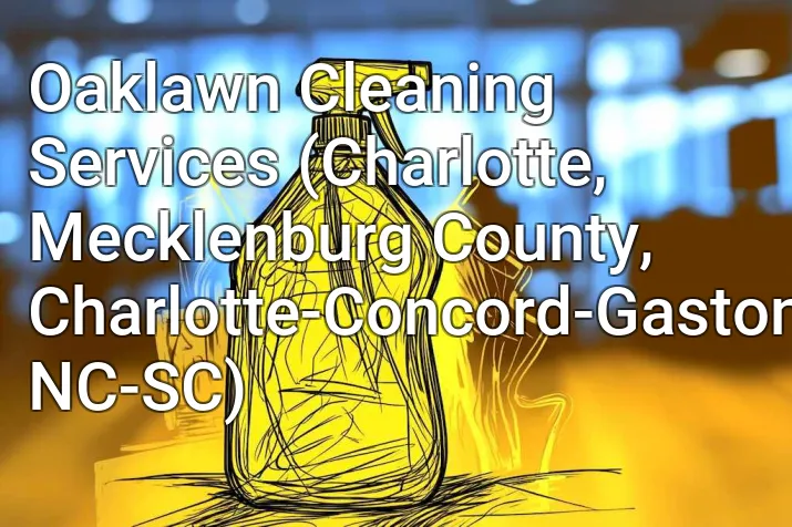 Oaklawn Cleaning Services (Charlotte, Mecklenburg County, Charlotte-Concord-Gastonia, NC-SC)