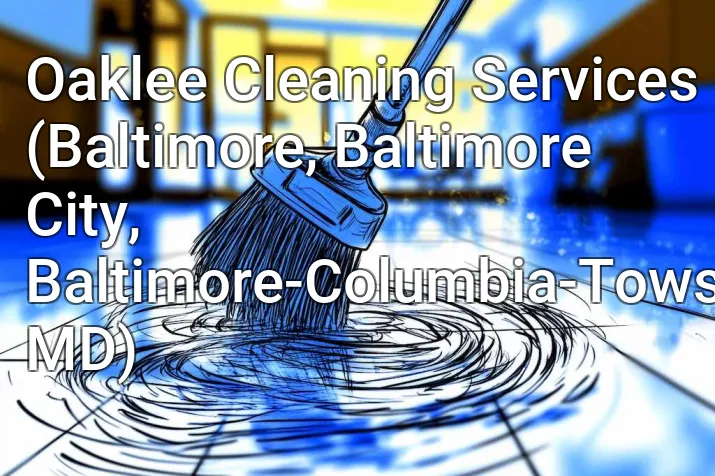 Oaklee Cleaning Services (Baltimore, Baltimore City, Baltimore-Columbia-Towson, MD)