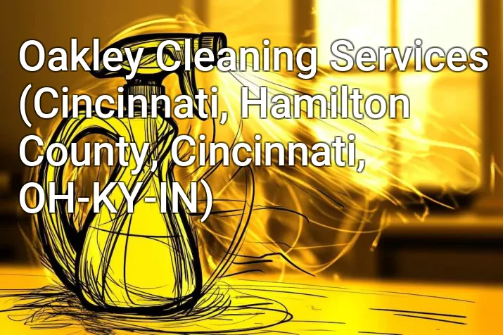 Oakley Cleaning Services (Cincinnati, Hamilton County, Cincinnati, OH-KY-IN)
