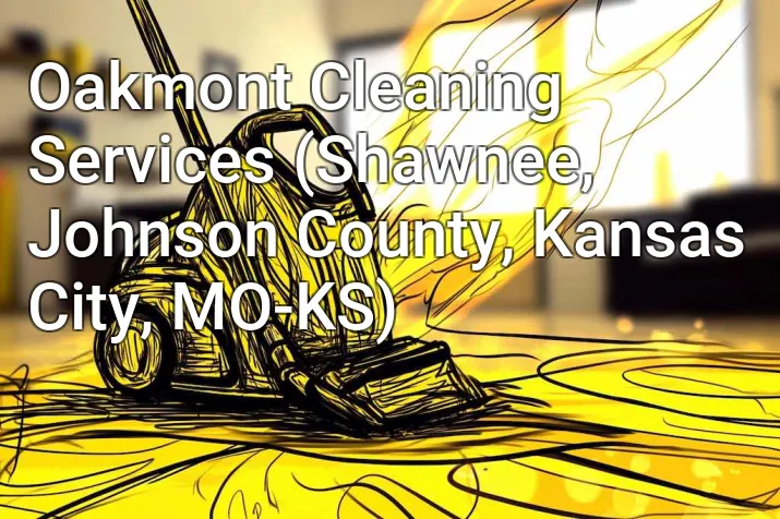 Oakmont Cleaning Services (Shawnee, Johnson County, Kansas City, MO-KS)