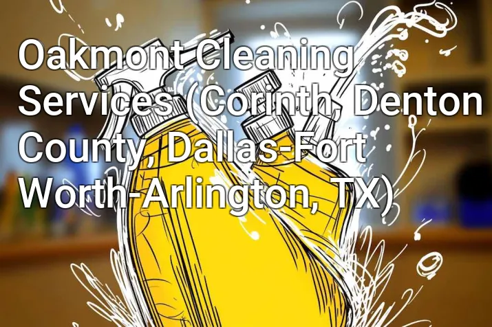 Oakmont Cleaning Services (Corinth, Denton County, Dallas-Fort Worth-Arlington, TX)