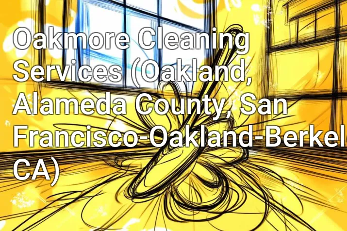 Oakmore Cleaning Services (Oakland, Alameda County, San Francisco-Oakland-Berkeley, CA)