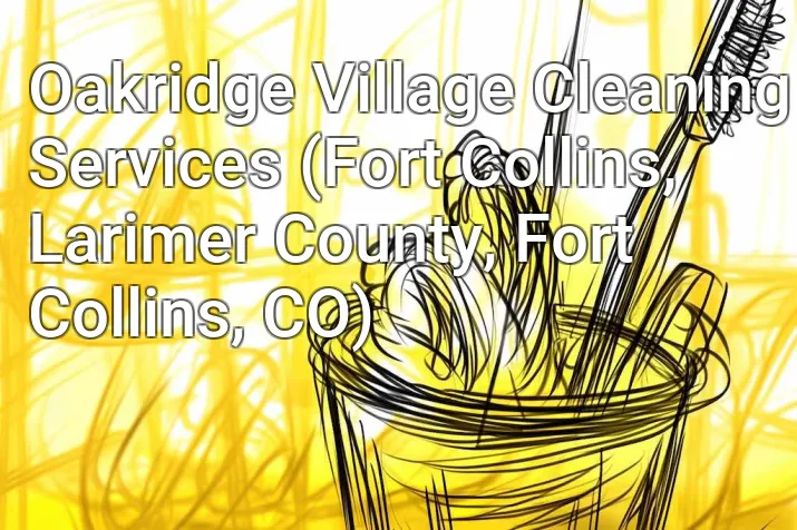 Oakridge Village Cleaning Services (Fort Collins, Larimer County, Fort Collins, CO)