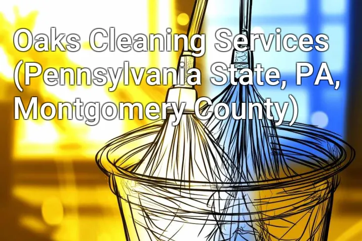 Oaks Cleaning Services (Pennsylvania State, PA, Montgomery County)