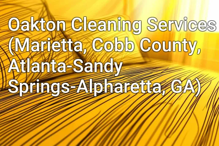 Oakton Cleaning Services (Marietta, Cobb County, Atlanta-Sandy Springs-Alpharetta, GA)
