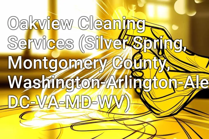 Oakview Cleaning Services (Silver Spring, Montgomery County, Washington-Arlington-Alexandria, DC-VA-MD-WV)