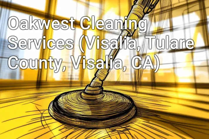 Oakwest Cleaning Services (Visalia, Tulare County, Visalia, CA)