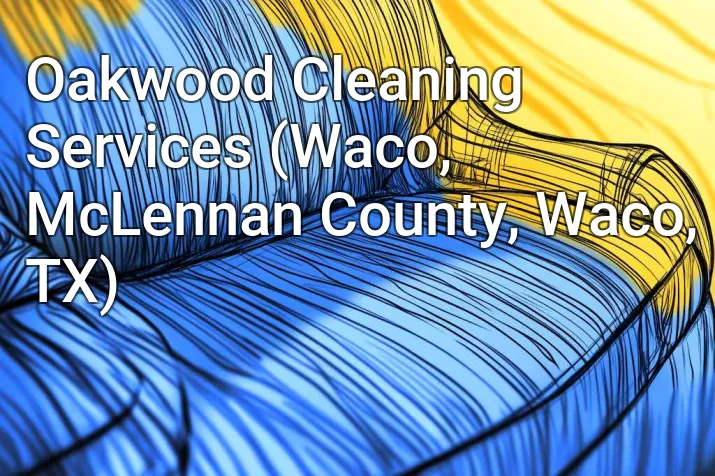 Oakwood Cleaning Services (Waco, McLennan County, Waco, TX)