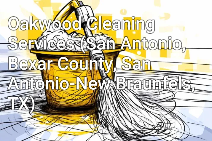 Oakwood Cleaning Services (San Antonio, Bexar County, San Antonio-New Braunfels, TX)