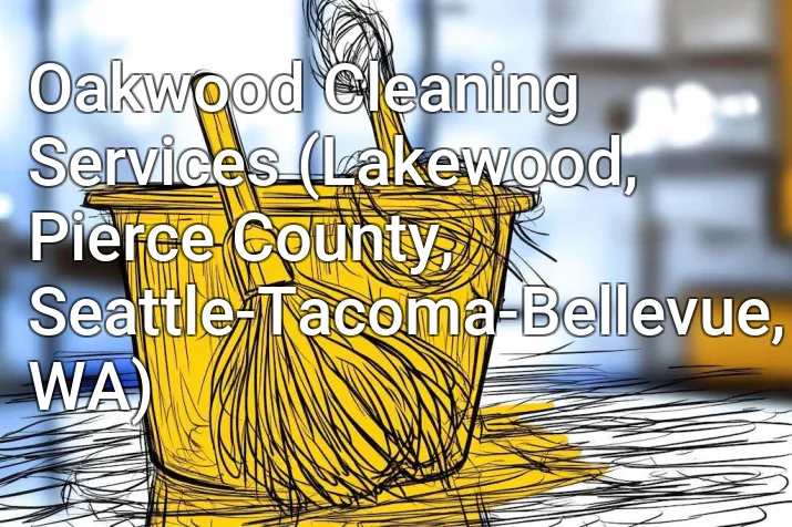 Oakwood Cleaning Services (Lakewood, Pierce County, Seattle-Tacoma-Bellevue, WA)