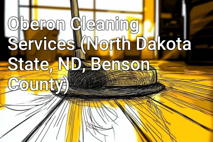 Oberon Cleaning Services (North Dakota State, ND, Benson County)